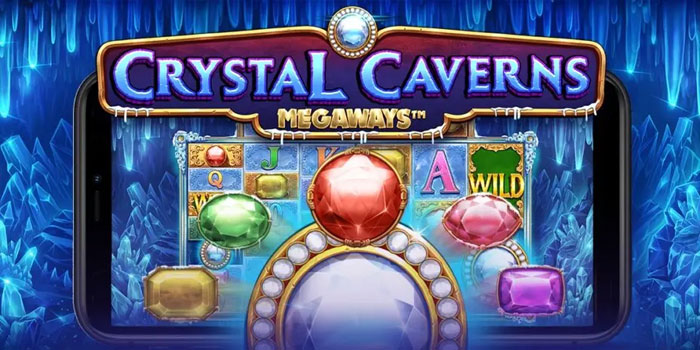 Strategi Aman Memanfaatkan Fitur Permainan di Slot Crystal Caverns Megaways